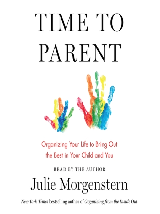 Title details for Time to Parent by Julie Morgenstern - Available